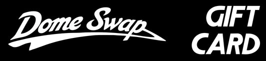 Dome Swap Gift Card